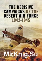 The Decisive Campaigns of the Desert Air Force 1942 - 1945