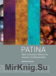 Patina: 300+ Coloration Effects for Jewelers & Metalsmiths