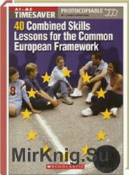 TIMESAVER. 40 Combined Skills Lessons for the Common European Framework