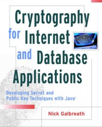 Cryptography for Internet and Database Applications: Developing Secret and Public Key Techniques with Java