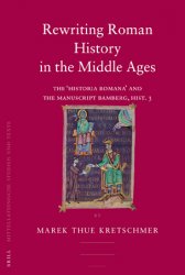 Rewriting Roman History in the Middle Ages. The Historia Romana and the Manuscript Bamberg, Hist. 3