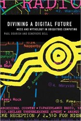 Divining a Digital Future: Mess and Mythology in Ubiquitous Computing