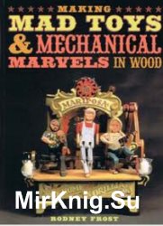 Making Mad Toys & Mechanical Marvels in Wood