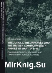 The Jungle, The Japanese and the British Commonwealth Armies at War 1941-1945 (Military History and Policy)