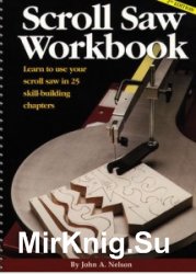 Scroll Saw Workbook: Learn to Use Your Scroll Saw in 25 Skill-Building Chapters