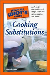 The Complete Idiot's Guide to Cooking Substitutions