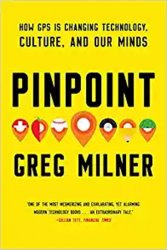 Pinpoint: How GPS is Changing Technology, Culture, and Our Minds