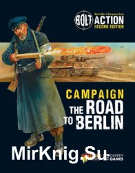 Campaign: The Road to Berlin (Osprey Bolt Action 21)