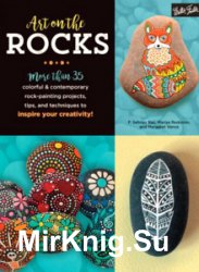 Art on the Rocks (More than 35 colorful & contemporary rock-painting projects, tips, and techniques to inspire your creativity!)