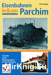 Eisenbahnen in und um Parchim: Chronik eines Bahnstandorts in Mecklenburg