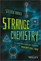 Strange Chemistry: The Stories Your Chemistry Teacher Wouldn't Tell You