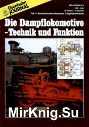 Eisenbahn Journal Archiv. Die Dampflokomotive-Technik und Funktion 4 1989