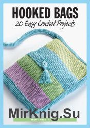Hooked Bags. 20 Easy Crochet Projects