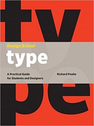 Design School: Type: A Practical Guide for Students and Designers