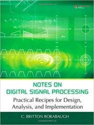 Notes on Digital Signal Processing: Practical Recipes for Design, Analysis and Implementation