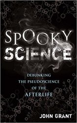 Spooky Science: Debunking the Pseudoscience of the Afterlife