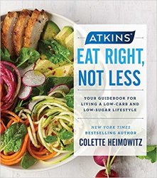 Atkins: Eat Right, Not Less: Your Guidebook for Living a Low-Carb and Low-Sugar Lifestyle