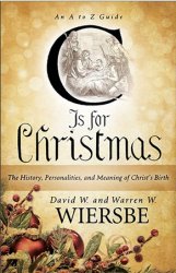 C Is for Christmas: The History, Personalities, and Meaning of Christ's Birth