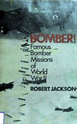 Bomber! Famous Bomber Missions of World War II