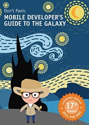 Mobile Developer's Guide To The Galaxy: 17th edition