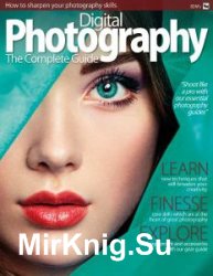BDM’s Digital Photography - The Complete Guide Magazine