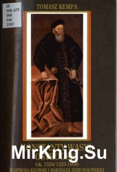 Konstanty Wasyl Ostrogski (ok. 1524/1525-1608). Wojewoda kijowski i marszalek Ziemi Wolynskiej