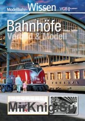 Bahnhofe. Vorbild und Modell: Modellbahn-Wissen