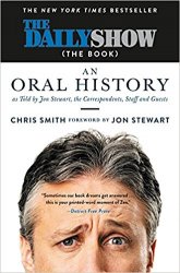 The Daily Show (The Book): An Oral History as Told by Jon Stewart, the Correspondents, Staff and Guests