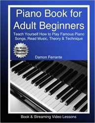 Piano Book for Adult Beginners: Teach Yourself How to Play Famous Piano Songs, Read Music, Theory & Technique