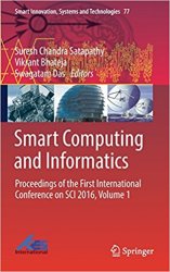 Smart Computing and Informatics: Proceedings of the First International Conference on SCI 2016, Volume 1