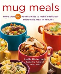 Mug Meals: More Than 100 No-Fuss Ways to Make a Delicious Microwave Meal in Minutes