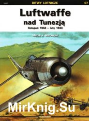 Luftwaffe nad Tunezja Vol.I: listopad 1942 - luty 1942 (Bitwy Lotnicze 07)