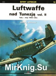 Luftwaffe nad Tunezja Vol.II: luti - maj 1943 (Bitwy Lotnicze 10)