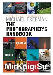 The Photographer's Handbook: Be your best photographer