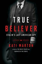 True Believer: Stalin's Last American Spy