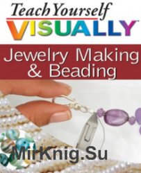 Teach Yourself VISUALLY Jewelry Making & Beading