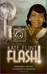 Flash!: Photography, Writing, and Surprising Illumination