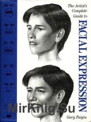 Facial expressions. The Artist's Complete Guide To Facial Expression
