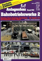 Eisenbahn Journal. 1x1 Anlagenbau Band VIII Bahnbetriebswerke 2