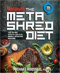 Men's Health The MetaShred Diet: Your 28-Day Rapid Fat-Loss Plan. Simple. Effective. Amazing