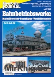 Eisenbahn Journal. Anlagenbau & Planung. Bahnbetriebswerke. Teil 4