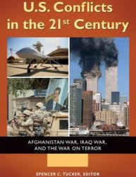 U.S. Conflicts in the 21st Century: Afghanistan War, Iraq War, and the War on Terror [3 Volumes]