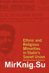 Ethnic and Religious Minorities in Stalins Soviet Union: New Dimensions of Research