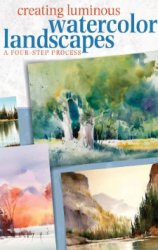 Creating Luminous Watercolor Landscapes (A four-step process)