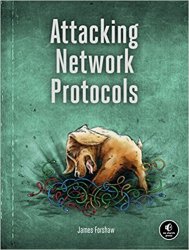 Attacking Network Protocols: A Hacker's Guide to Capture, Analysis, and Exploitation