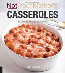 Not Your Mother's Casseroles Revised and Expanded Edition