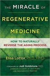 The Miracle of Regenerative Medicine: How to Naturally Reverse the Aging Process
