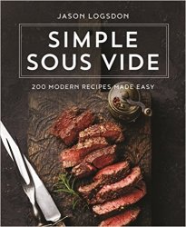 Simple Sous Vide: 200 Modern Recipes Made Easy