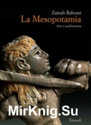 La Mesopotamia. Arte e architettura