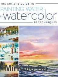 The Artists Guide to Painting Water in Watercolor (30 techniques)